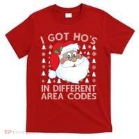 I Got Ho's In Different Aera Codes Santa Claus Ugly Christmas T-Shirt thumb 0