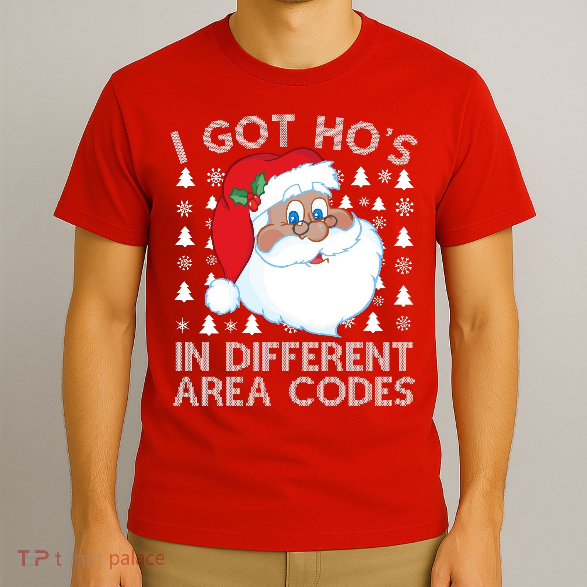 I Got Ho's In Different Aera Codes Santa Claus Ugly Christmas T-Shirt