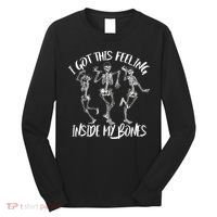 I Got This Feeling Inside My Bones Long Sleeve Shirt thumb 0