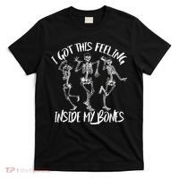 I Got This Feeling Inside My Bones T-Shirt thumb 0