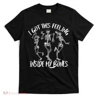 I Got This Feeling Inside My Bones T-Shirt thumb 0