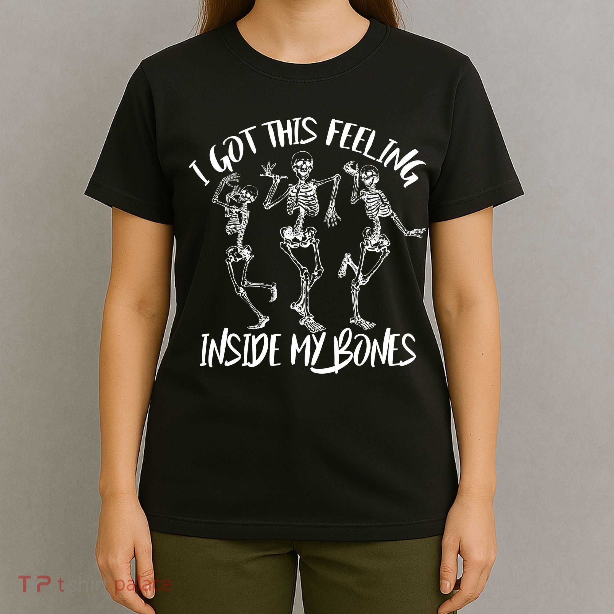 I Got This Feeling Inside My Bones T-Shirt