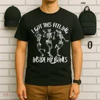 I Got This Feeling Inside My Bones T-Shirt thumb 6