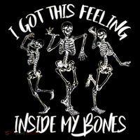 I Got This Feeling Inside My Bones T-Shirt thumb 7