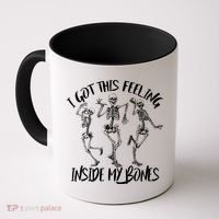 I Got This Feeling Inside My Bones Coffee Mug thumb 0