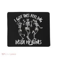I Got This Feeling Inside My Bones Mousepad thumb 0