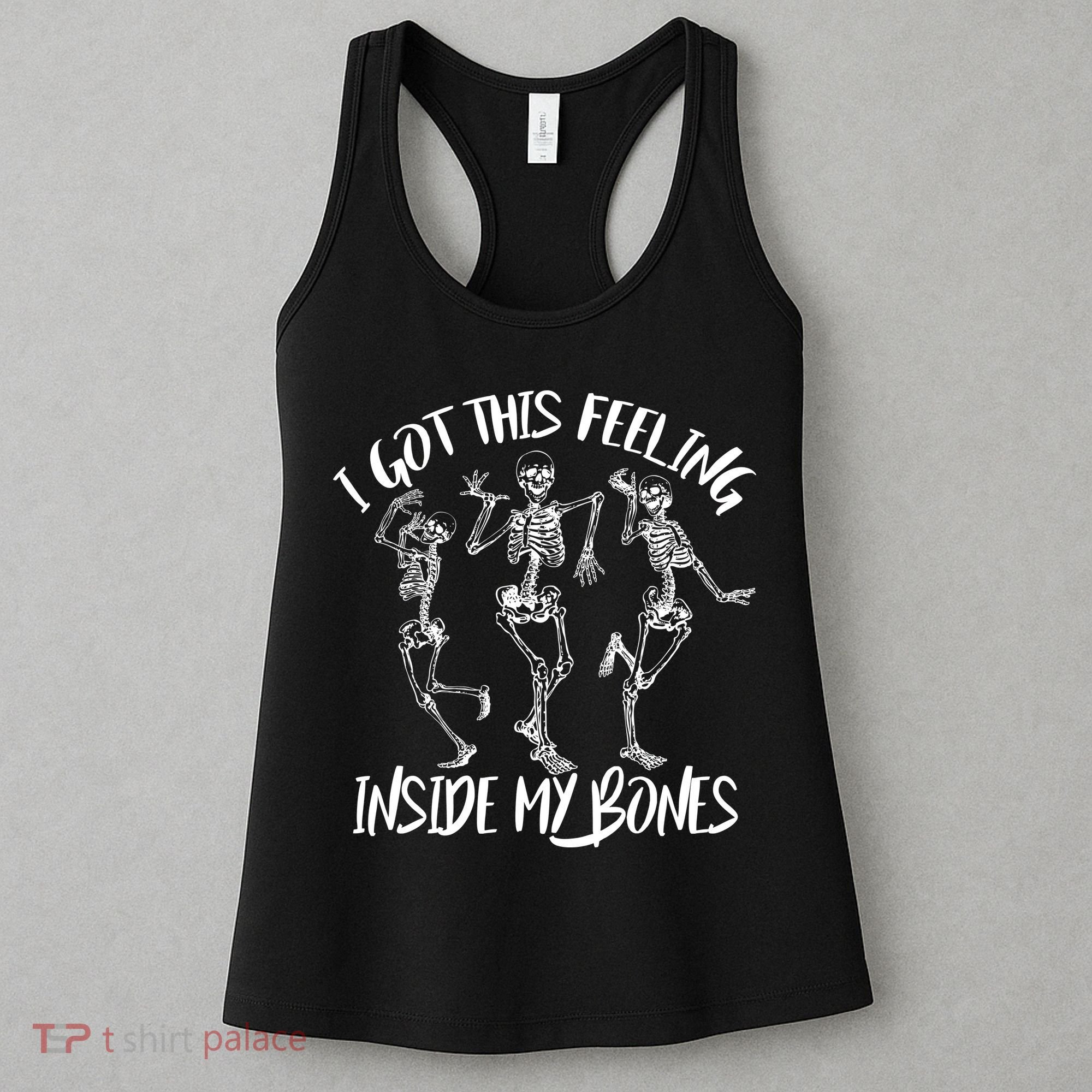 I Got This Feeling Inside My Bones Women's Tank Top