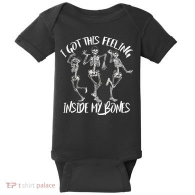 I Got This Feeling Inside My Bones Baby Bodysuit