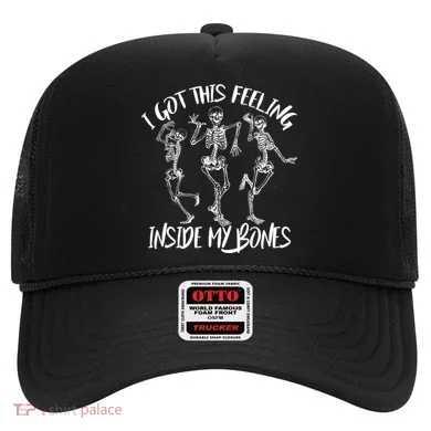 I Got This Feeling Inside My Bones Hat
