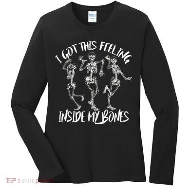 I Got This Feeling Inside My Bones Women's Long Sleeve Shirt