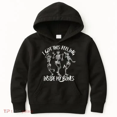 I Got This Feeling Inside My Bones Kids Hoodie