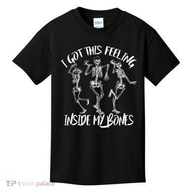 I Got This Feeling Inside My Bones Kids T-Shirt