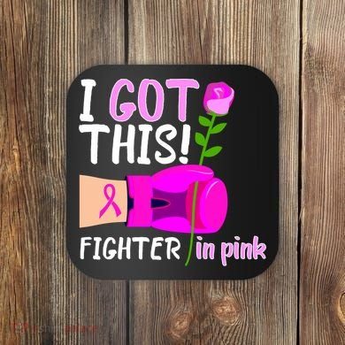 I Got This Fighter In Pink Breast Cancer Coaster