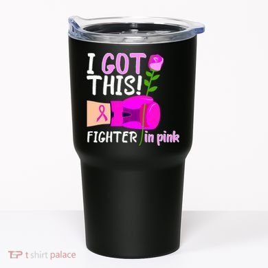 I Got This Fighter In Pink Breast Cancer Tumbler