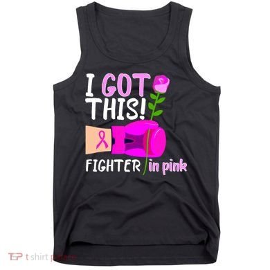 I Got This Fighter In Pink Breast Cancer Tank Top