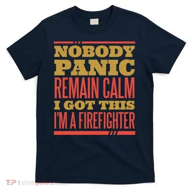 I Got This I'm A Firefighter T-Shirt