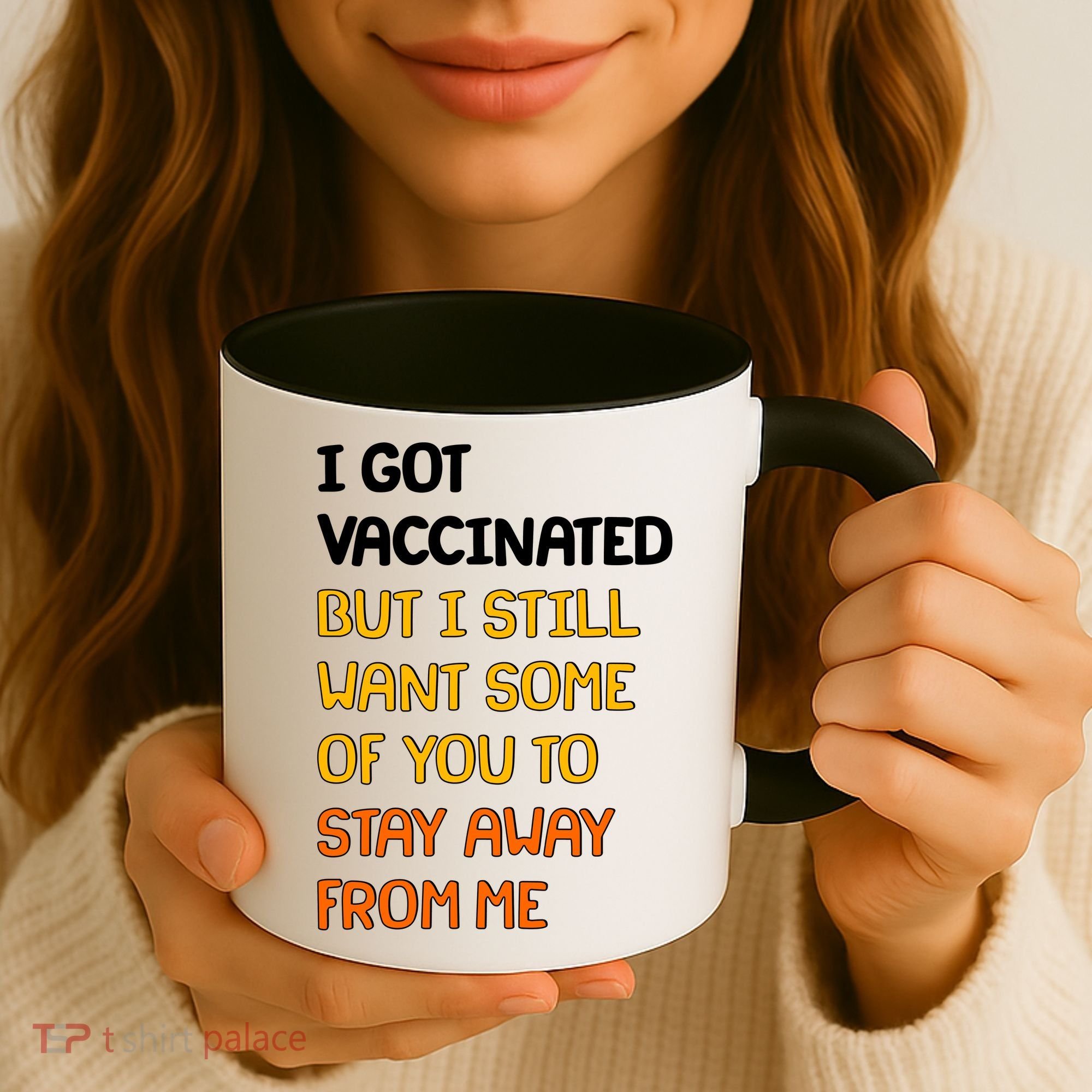 I Got Vaccinated But I Still Want Some of You to Stay Away From Me Coffee Mug