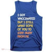I Got Vaccinated But I Still Want Some of You to Stay Away From Me Tank Top thumb 0