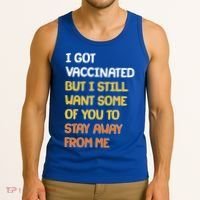 I Got Vaccinated But I Still Want Some of You to Stay Away From Me Tank Top thumb 3