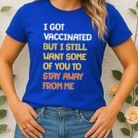 I Got Vaccinated But I Still Want Some of You to Stay Away From Me Women's T-Shirt thumb 2