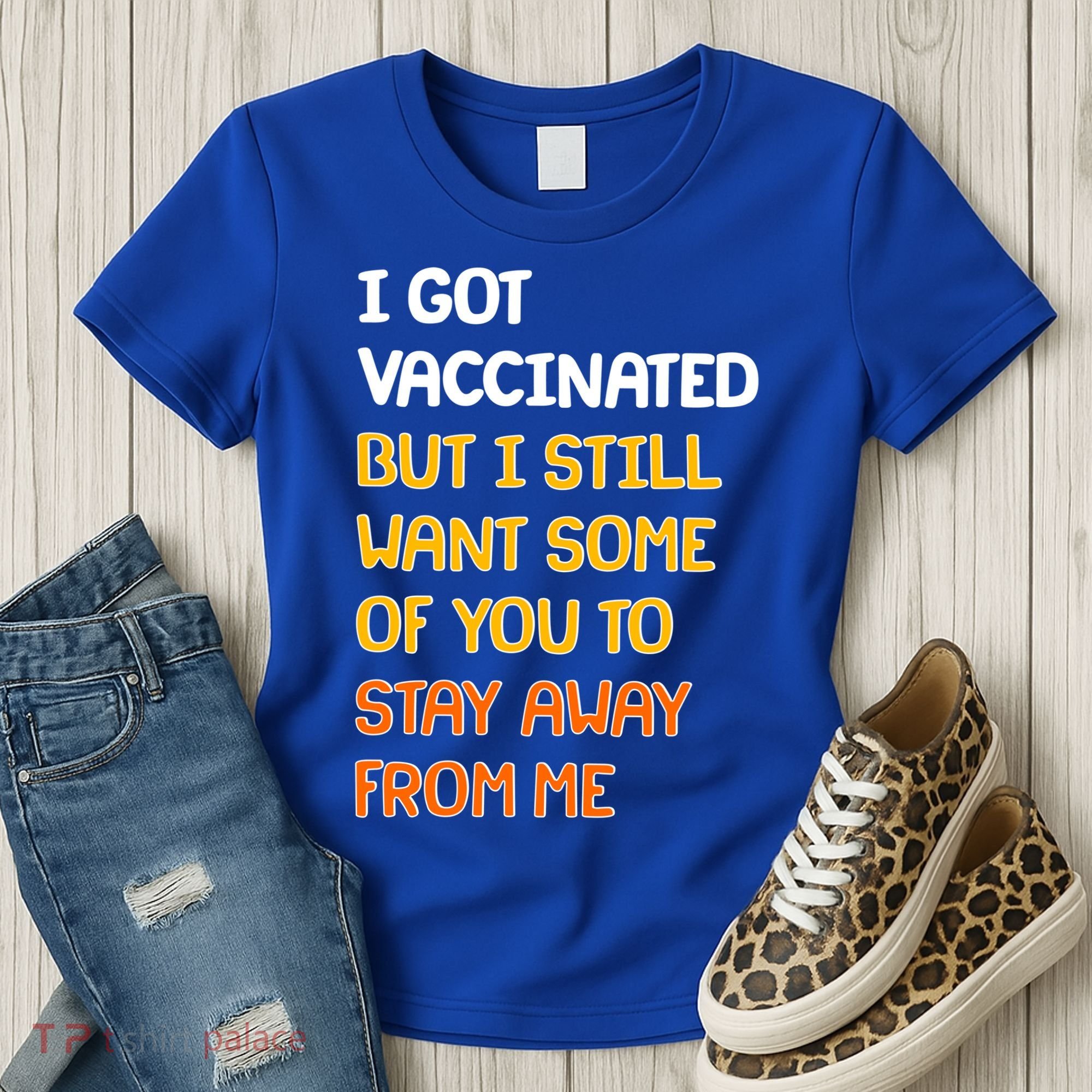 I Got Vaccinated But I Still Want Some of You to Stay Away From Me Women's T-Shirt