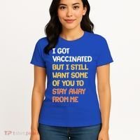 I Got Vaccinated But I Still Want Some of You to Stay Away From Me Women's T-Shirt thumb 4