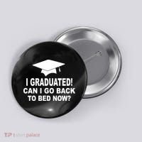 I Graduated! Can I Go Back To Bed Now? Button thumb 0
