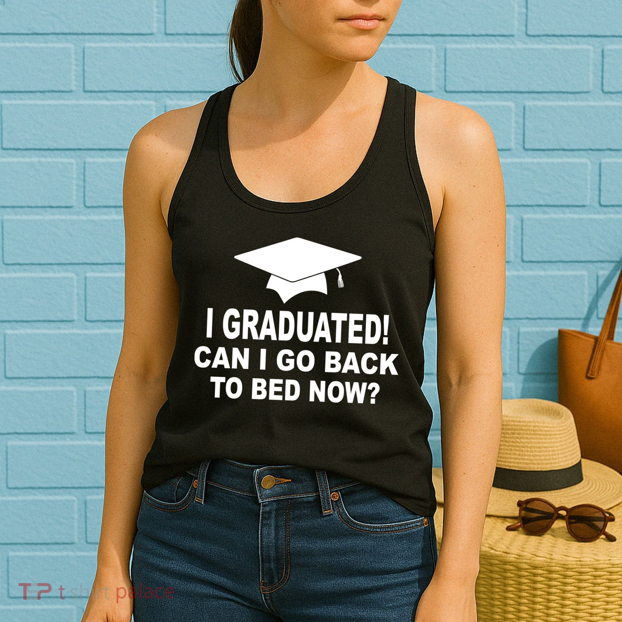 I Graduated! Can I Go Back To Bed Now? Women's Tank Top