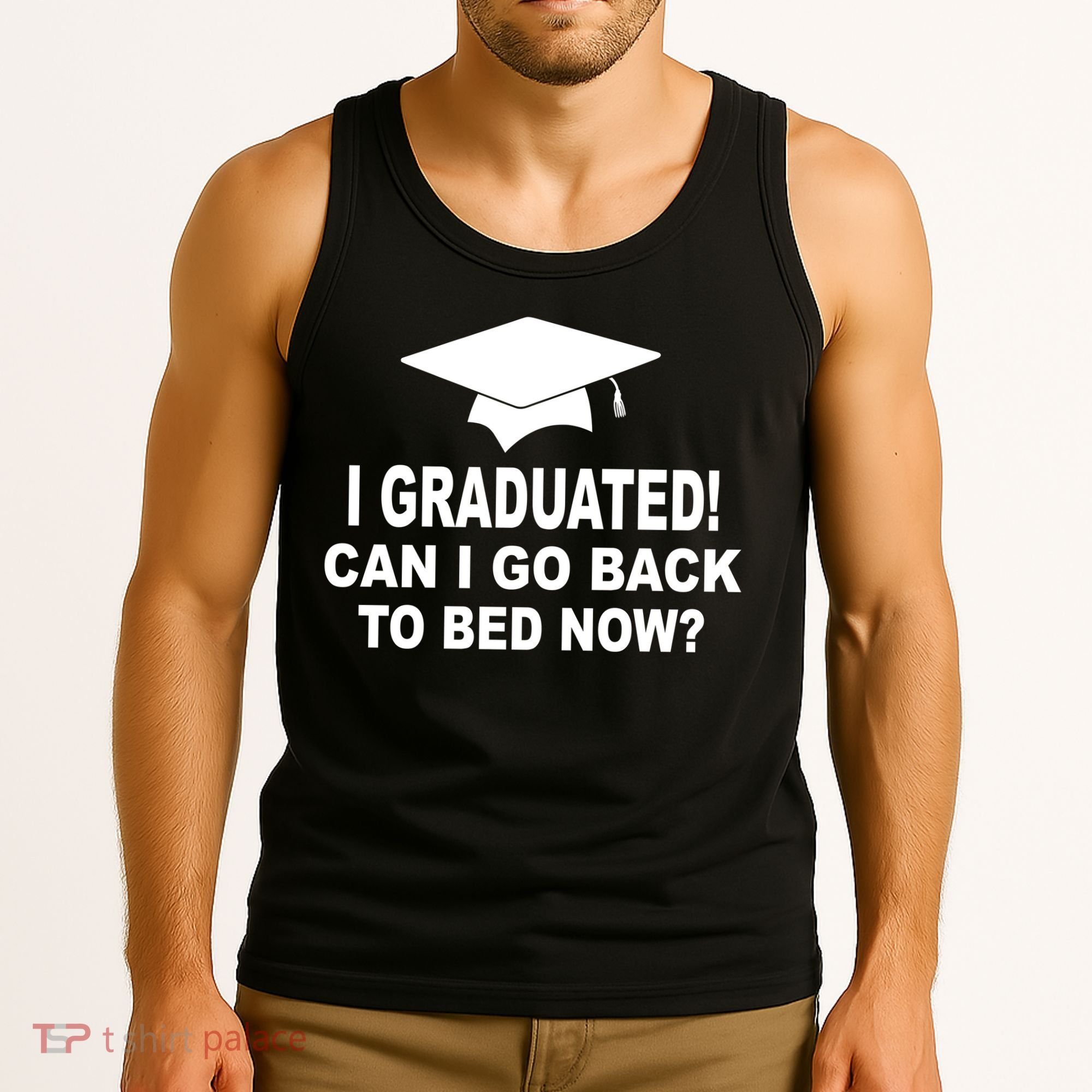 I Graduated! Can I Go Back To Bed Now? Tank Top