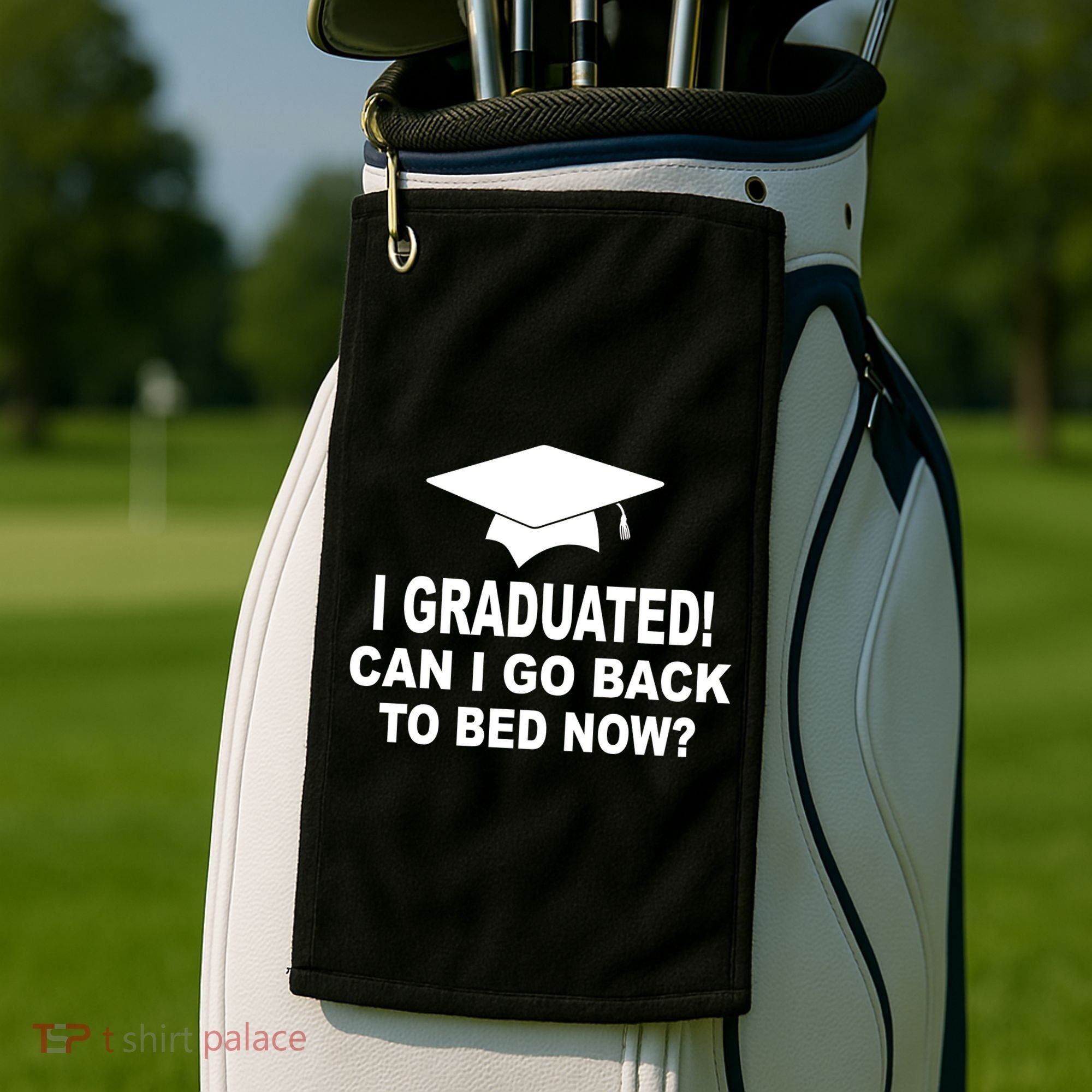 I Graduated! Can I Go Back To Bed Now? Golf Towel