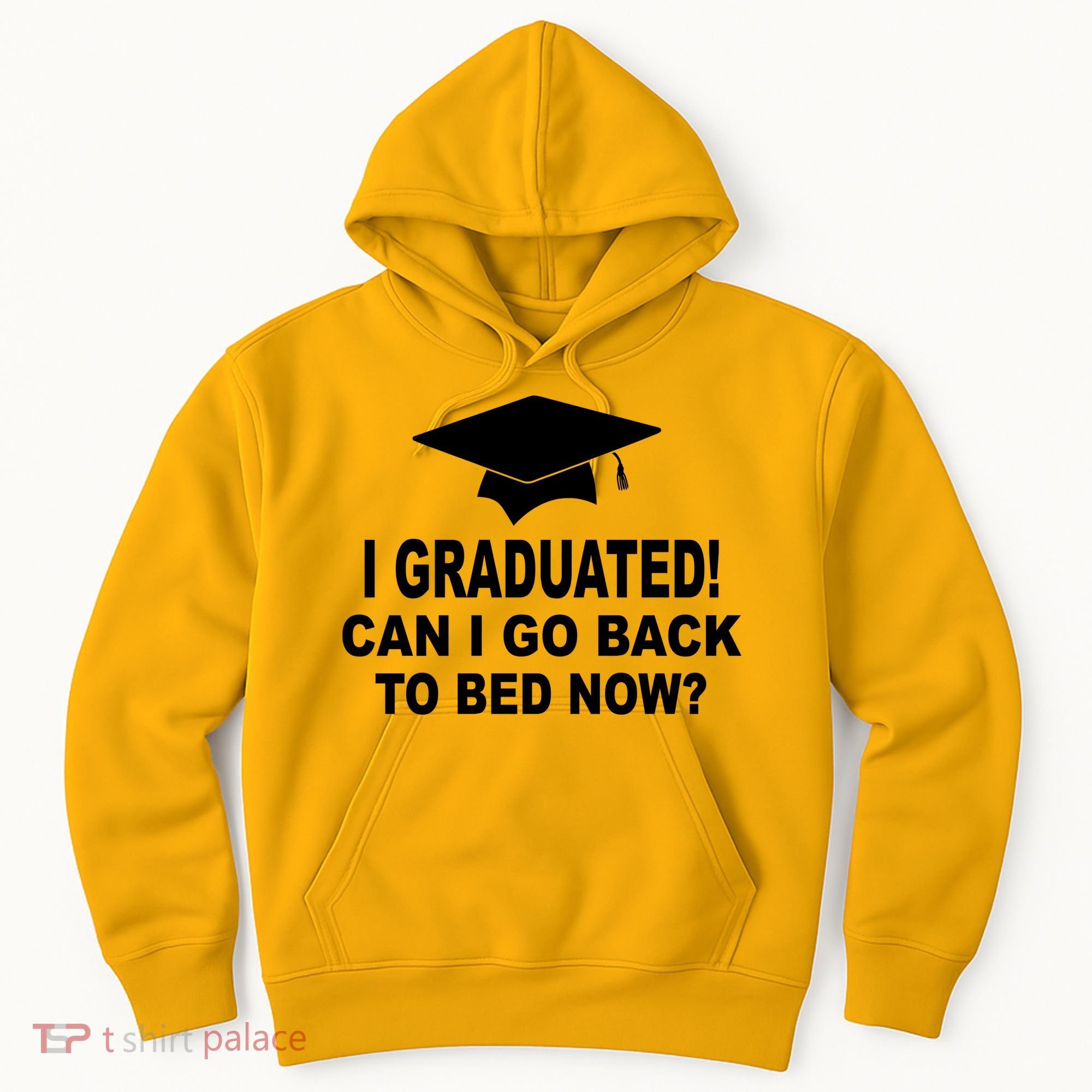 I Graduated! Can I Go Back To Bed Now? Hoodie