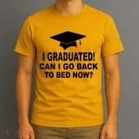 I Graduated! Can I Go Back To Bed Now? T-Shirt thumb 3