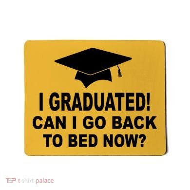 I Graduated! Can I Go Back To Bed Now? Mousepad