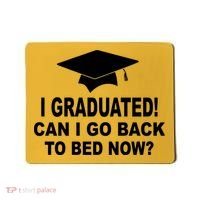 I Graduated! Can I Go Back To Bed Now? Mousepad thumb 0