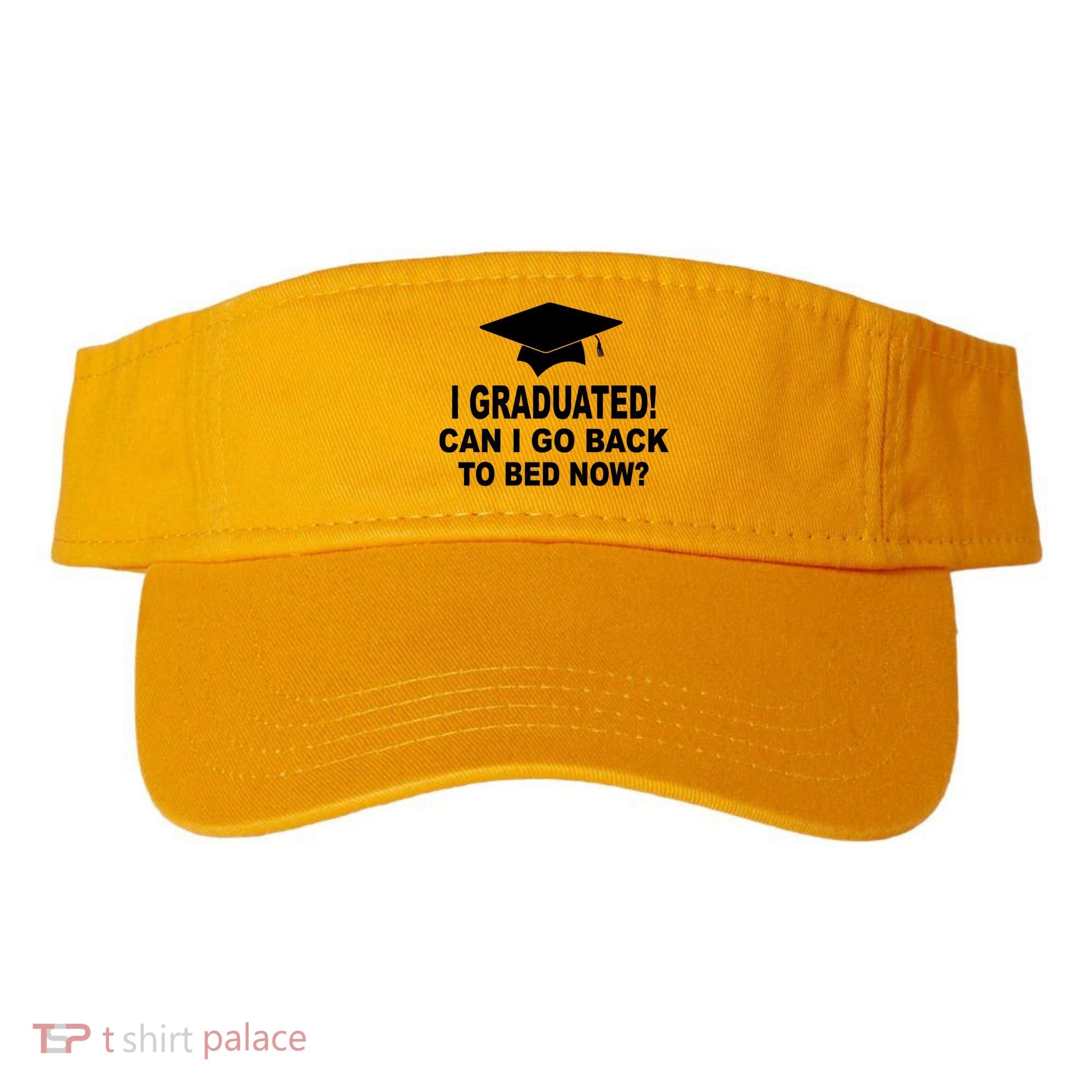 I Graduated! Can I Go Back To Bed Now? Visor
