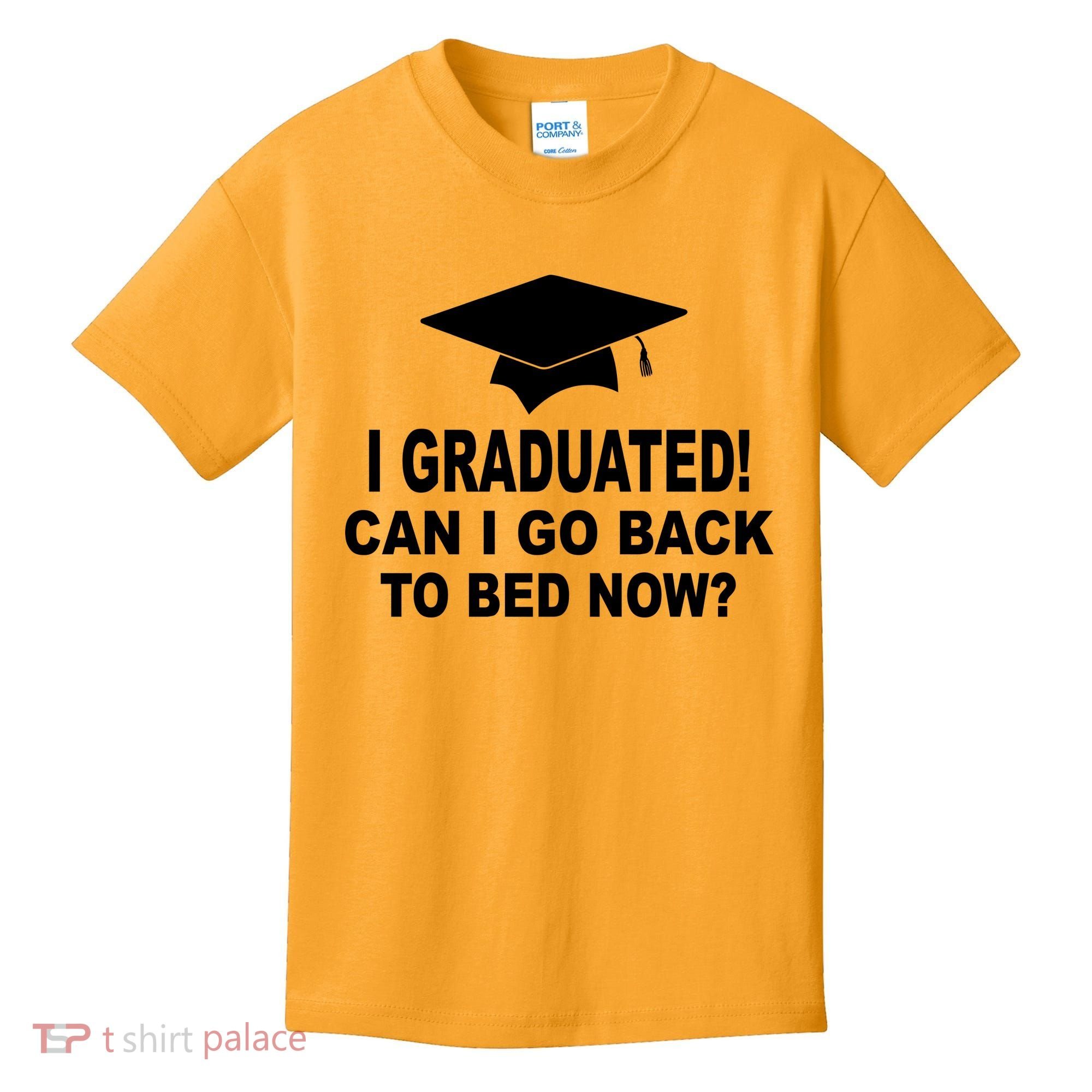 I Graduated! Can I Go Back To Bed Now? Kids T-Shirt