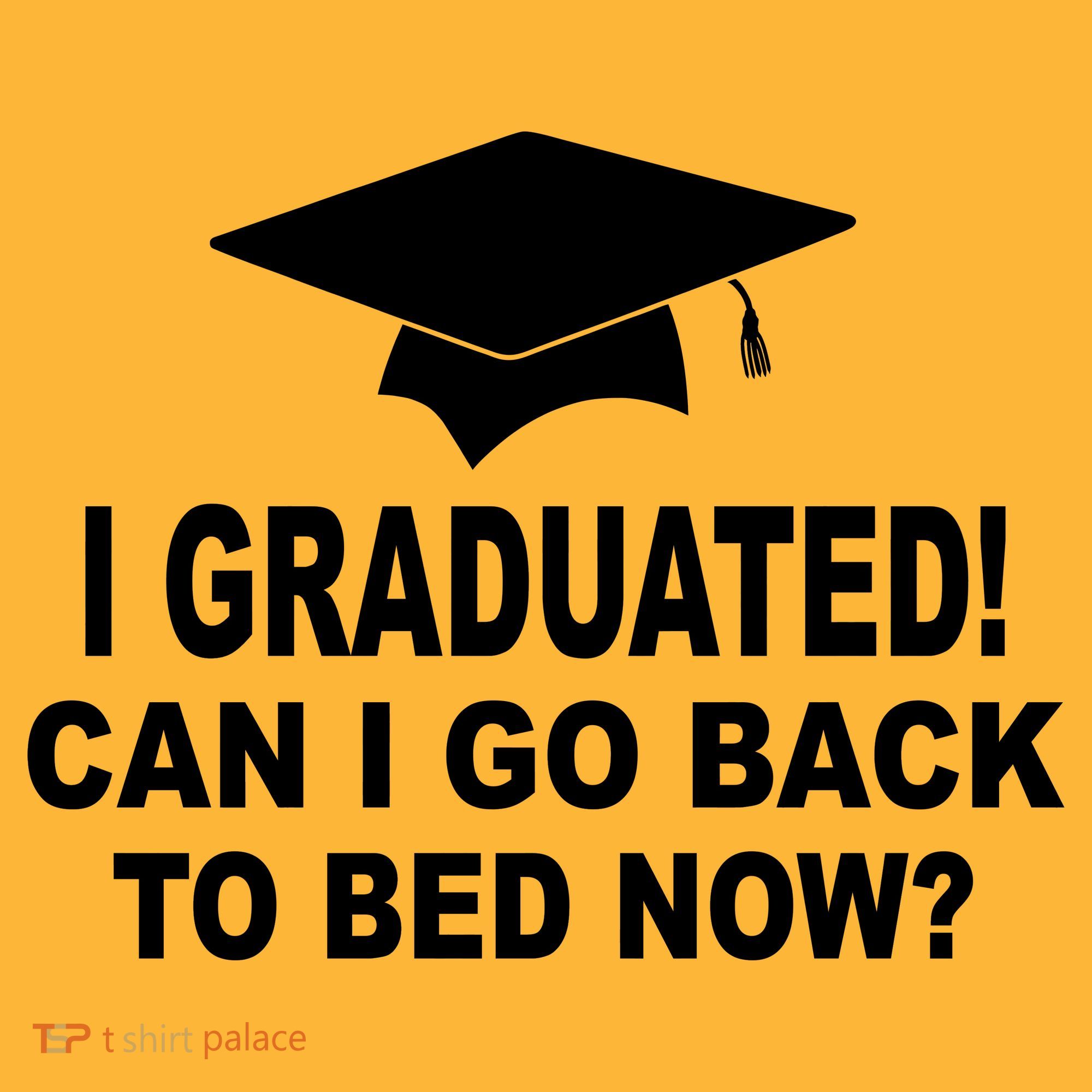I Graduated! Can I Go Back To Bed Now? Kids T-Shirt