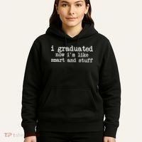 I Graduated Now I'm Like Smart and Stuff Hoodie thumb 5
