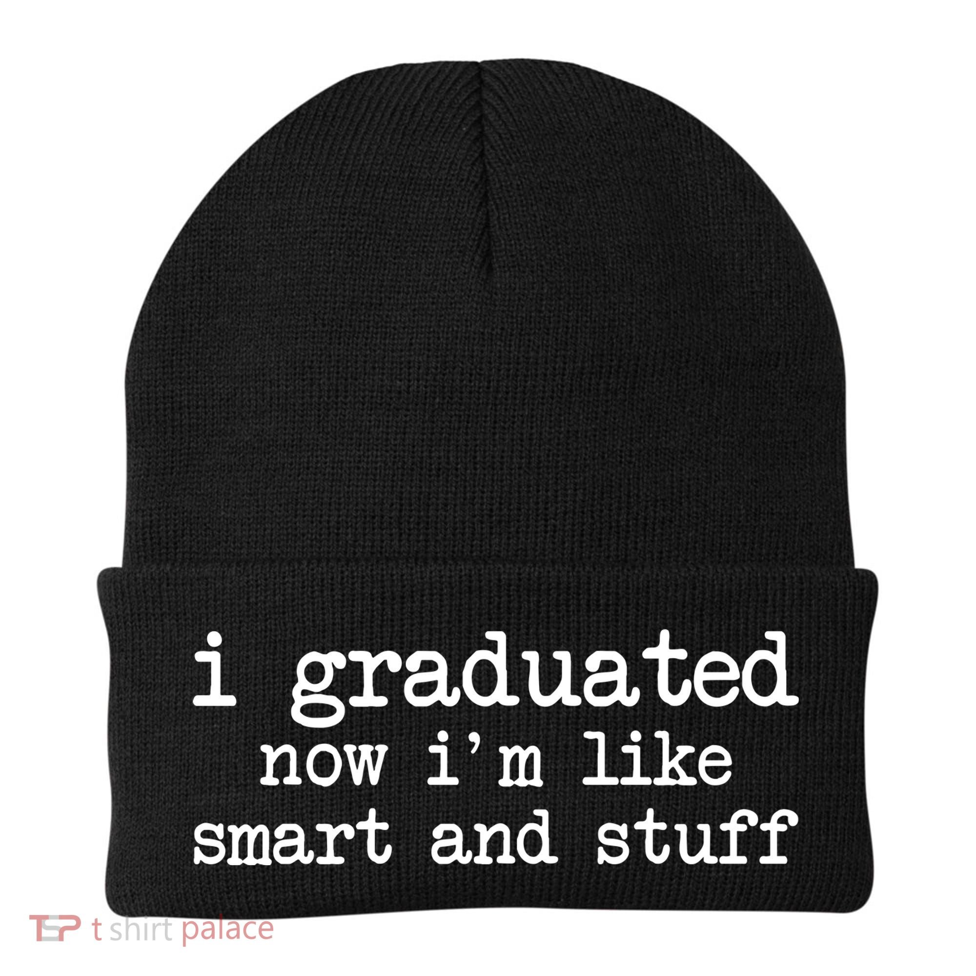I Graduated Now I'm Like Smart and Stuff Beanie