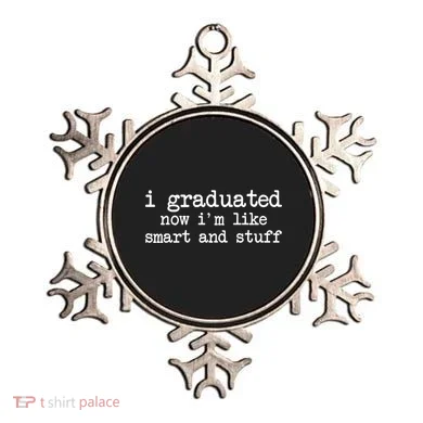I Graduated Now I'm Like Smart and Stuff Ornament