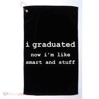 I Graduated Now I'm Like Smart and Stuff Graduation Golf Towel thumb 0