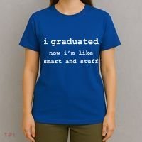 I Graduated Now I'm Like Smart and Stuff Graduation T-Shirt thumb 4