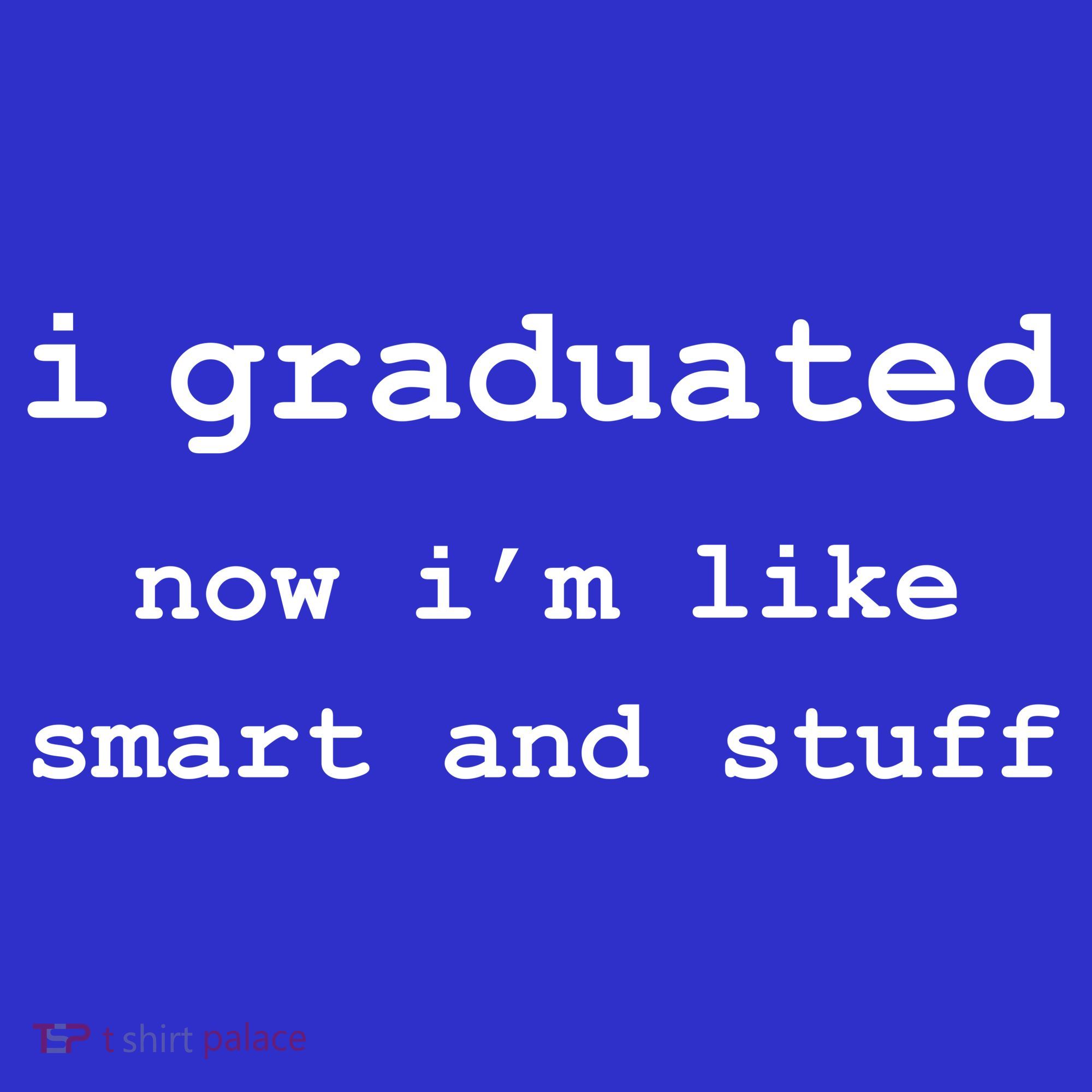 I Graduated Now I'm Like Smart and Stuff Graduation Kids Sweatshirt
