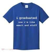 I Graduated Now I'm Like Smart and Stuff Graduation Kids T-Shirt thumb 0