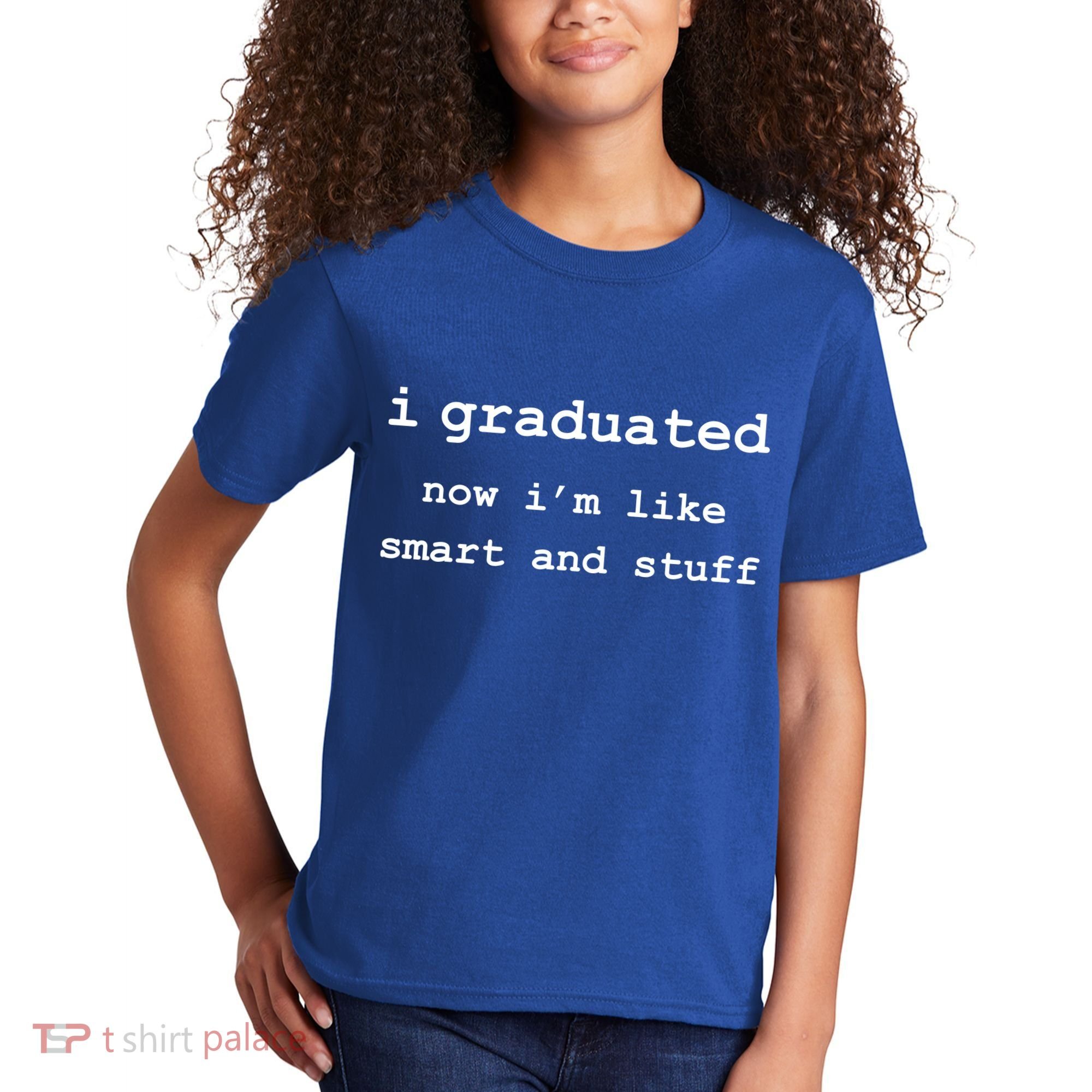 I Graduated Now I'm Like Smart and Stuff Graduation Kids T-Shirt