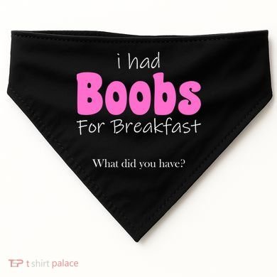 I Had Boobs For breakfast USA-Made Doggie Bandana