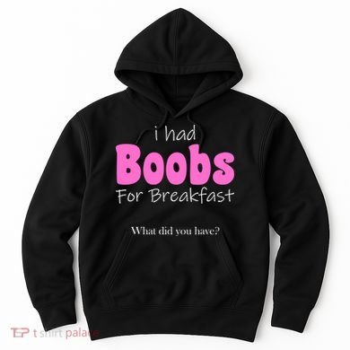 I Had Boobs For breakfast Hoodie