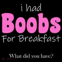 I Had Boobs For breakfast Button thumb 1