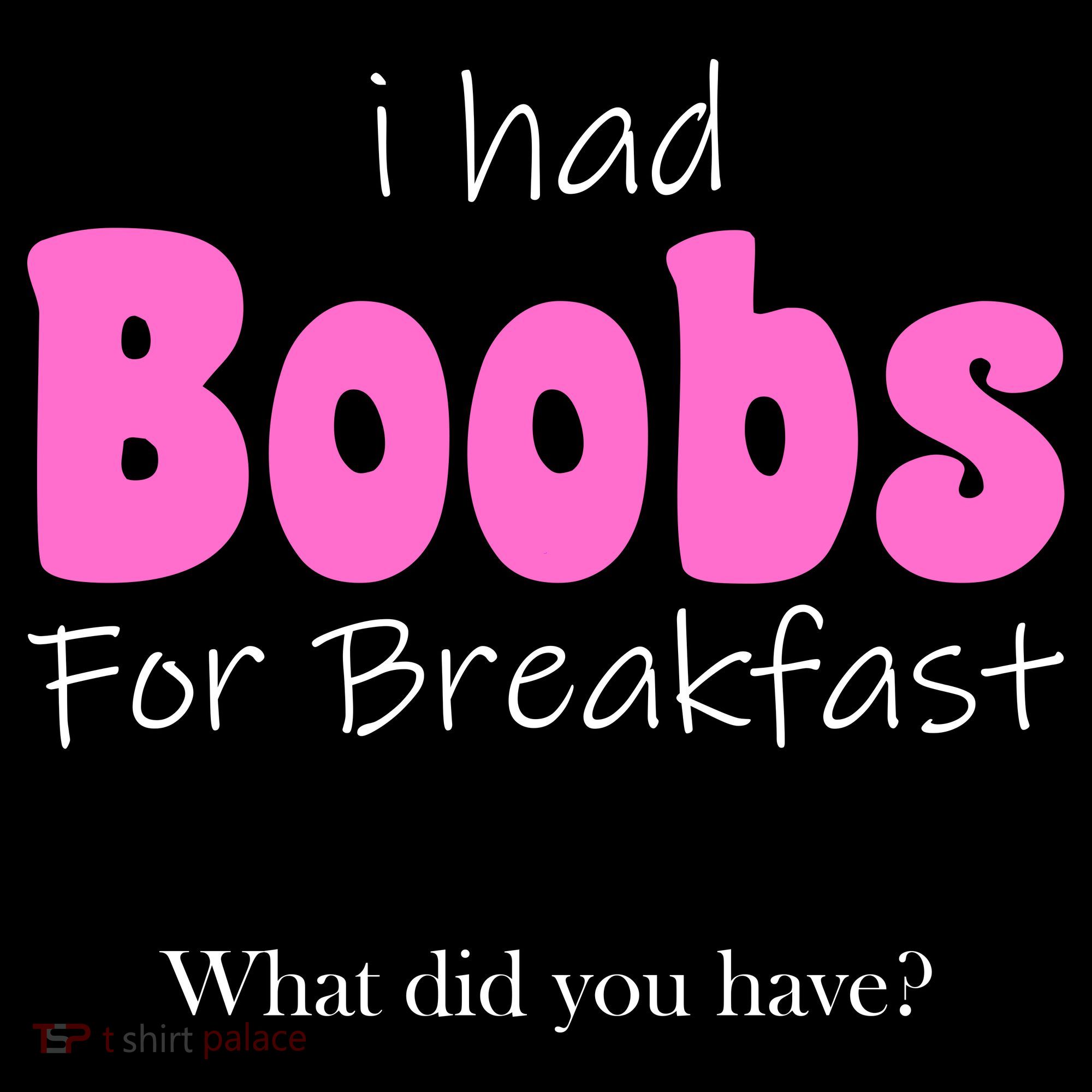I Had Boobs For breakfast Button