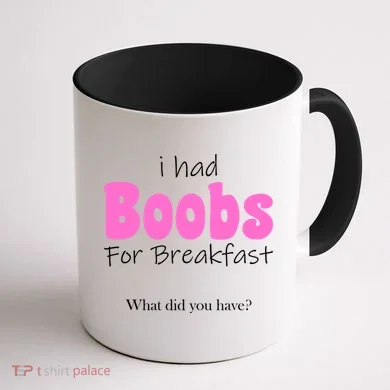 I Had Boobs For breakfast Coffee Mug back